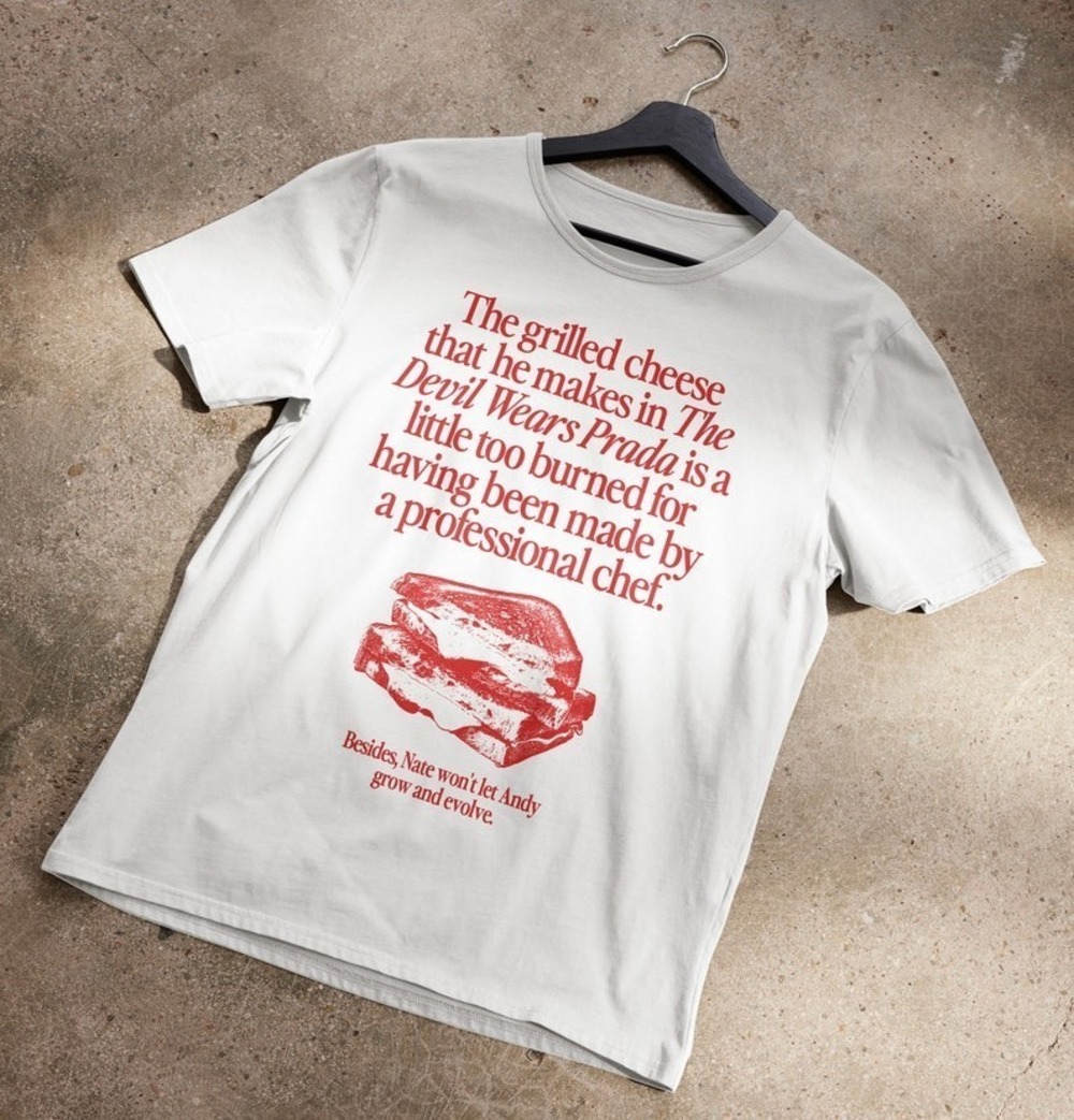 The Grilled Cheese From The Devil Wears Prada Is Burned T-Shirt